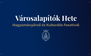 Városalapítók Hete Hagyományőrző és Kulturális Fesztivál 
