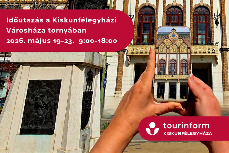 Időutazás a Kiskunfélegyházi Városháza tornyában